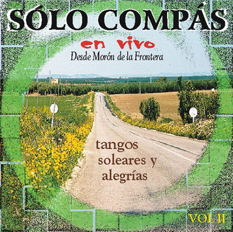 "Sólo Compás" En vivo Vol.  II - Tangos, Soleares y Alegrías  | "Sólo Compás" En vivo Vol.  II - Tangos, Soleares y Alegrías