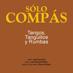 "Sólo Compás" Tangos, Tanguillos y Rumbas | "Sólo Compás" Tangos, Tanguillos y Rumbas