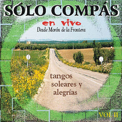 "Sólo Compás" En vivo Vol.  II - Tangos, Soleares y Alegrías  | "Sólo Compás" En vivo Vol.  II - Tangos, Soleares y Alegrías